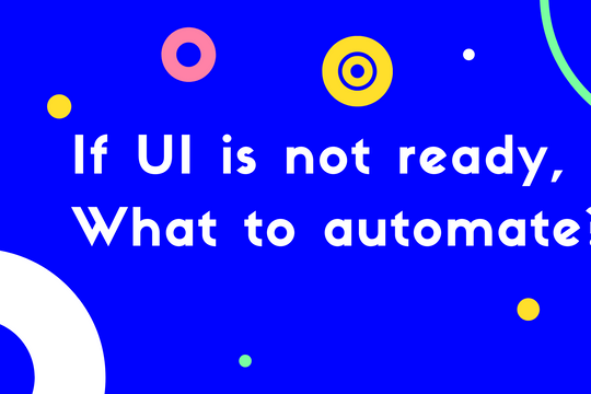 If UI is not ready, what to automate? - Featured image