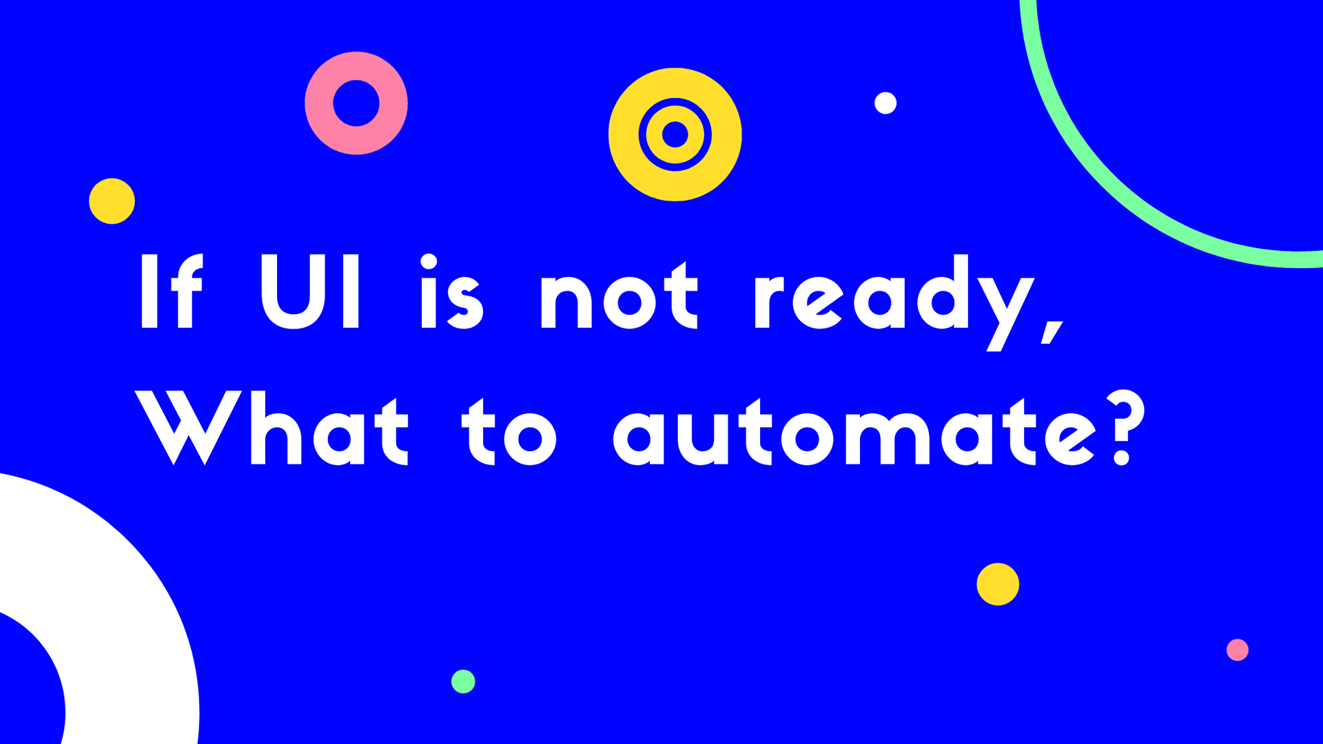 If UI is not ready, what to automate? - Featured image