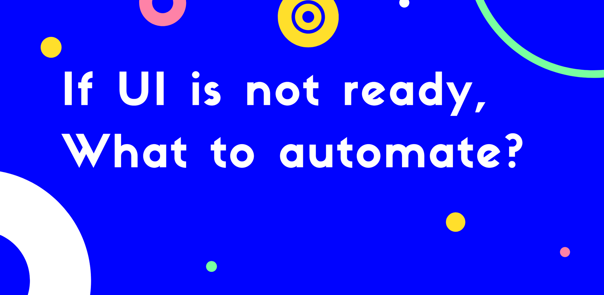 If UI is not ready, what to automate? - Featured image